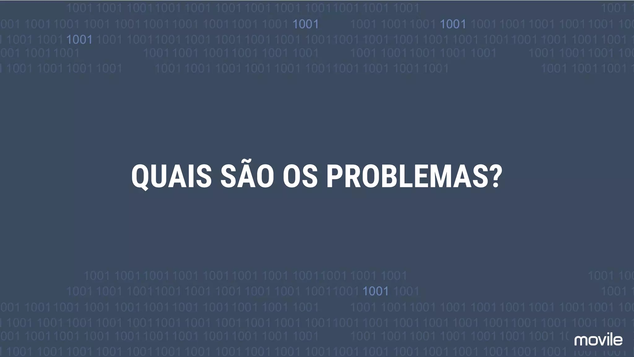 QUAIS SÃO OS PROBLEMAS?
 