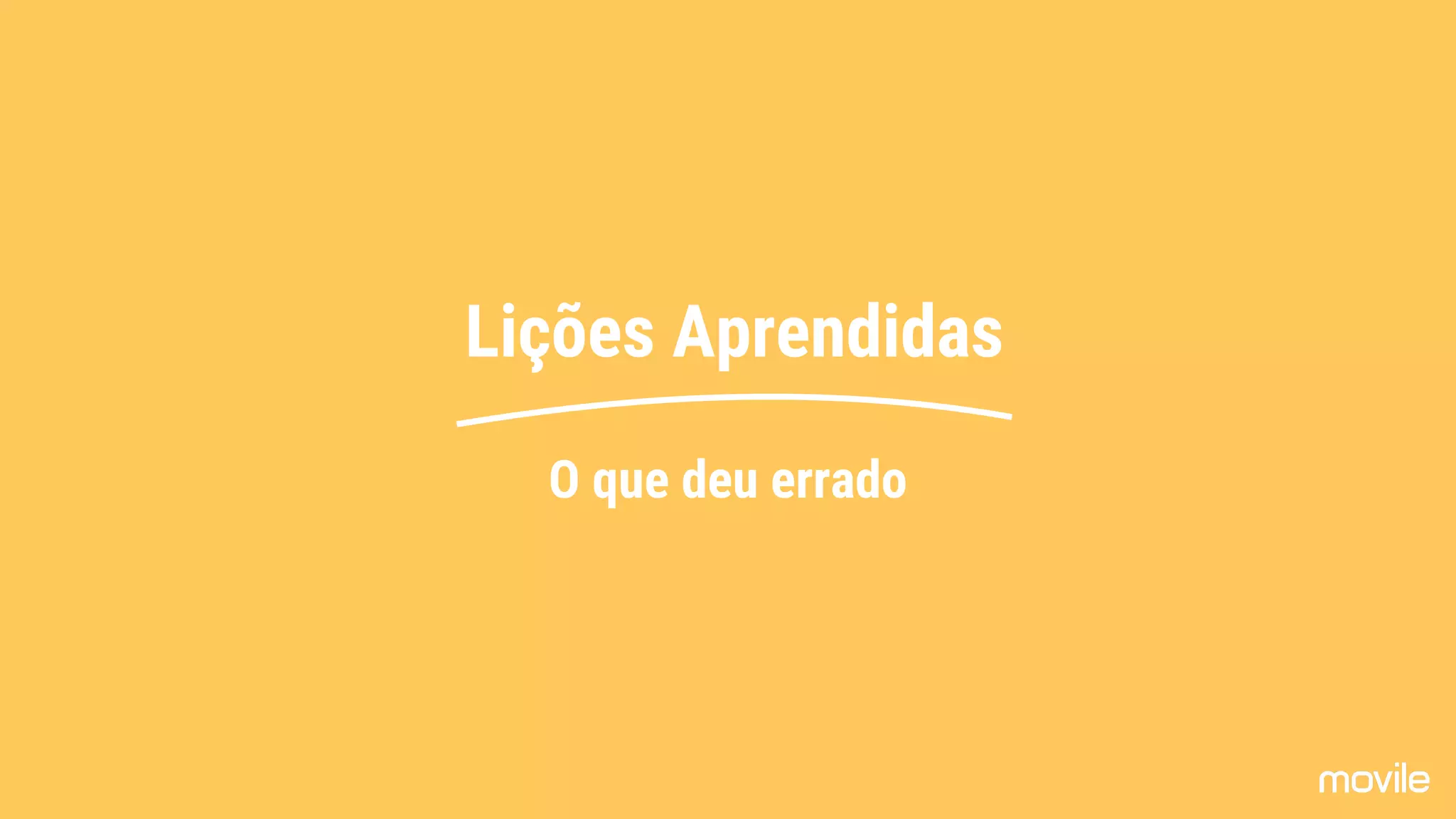 Lições Aprendidas
O que deu errado
 
