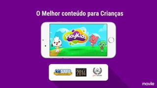 O Melhor conteúdo para Crianças
 