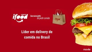 Líder em delivery de
comida no Brasil
 