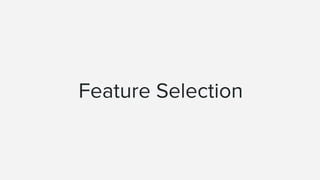 Feature Selection
 