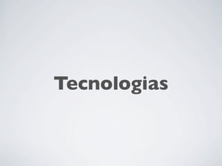 Tecnologias
 