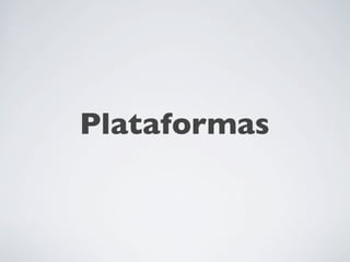 Plataformas
 