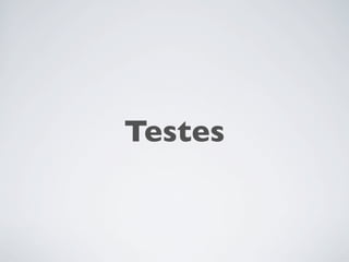 Testes
 