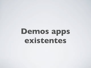 Demos apps
 existentes
 