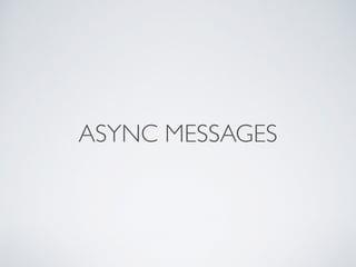 ASYNC MESSAGES
 