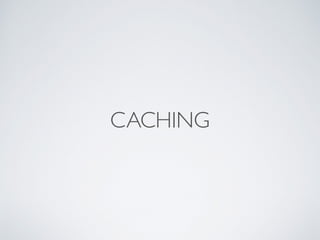CACHING
 