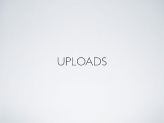 UPLOADS
 