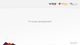 2016
“In house development”
 