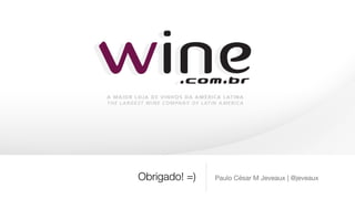 Obrigado! =) Paulo César M Jeveaux | @jeveaux
 