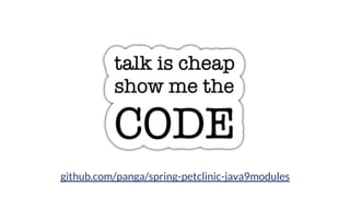 github.com/panga/spring-petclinic-java9modules
 