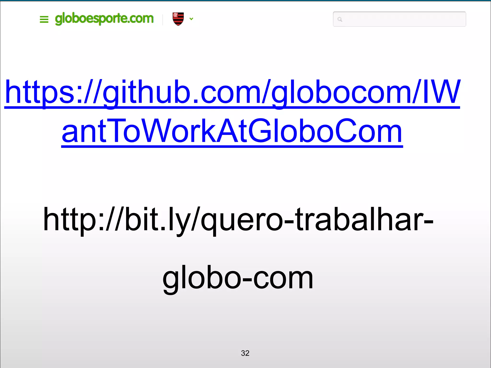 32
https://github.com/globocom/IW
antToWorkAtGloboCom
http://bit.ly/quero-trabalhar-
globo-com
 