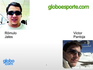 Rômulo
Jales
2
Victor
Pantoja
 