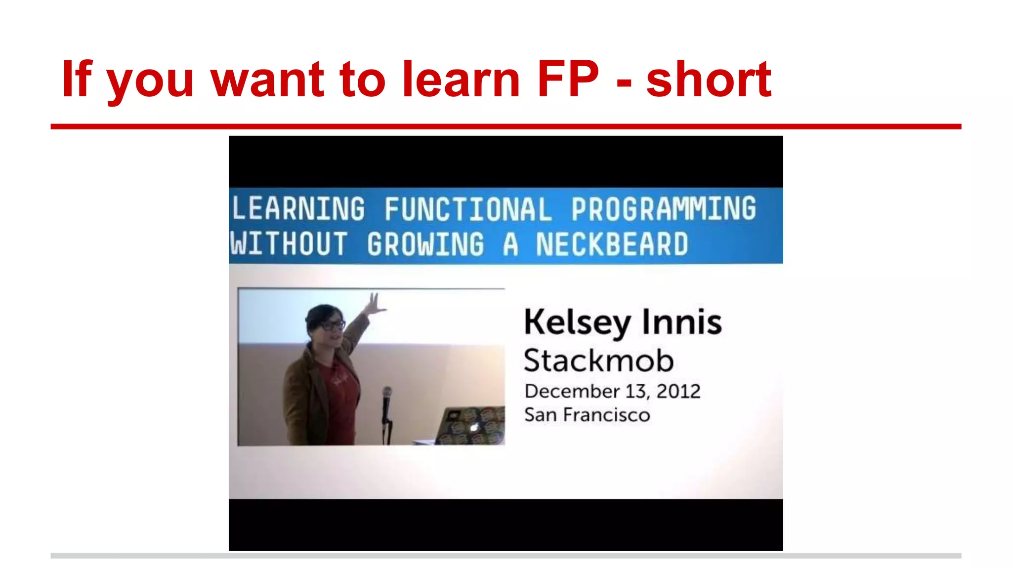 If you want to learn FP - short
 