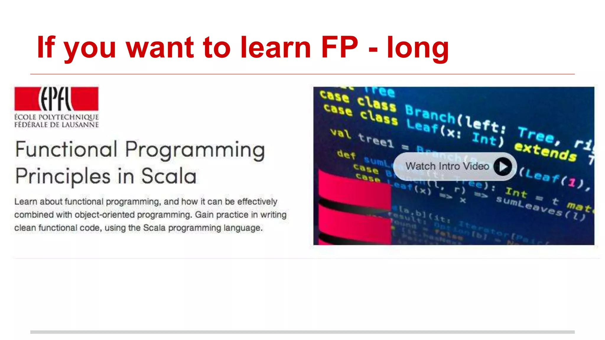 If you want to learn FP - long
 