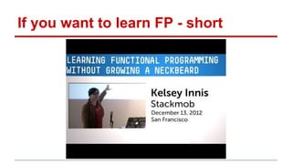 If you want to learn FP - short
 