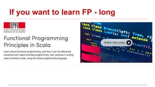 If you want to learn FP - long
 