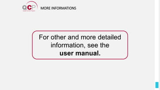 MORE INFORMATIONS
For other and more detailed
information, see the
user manual.
 