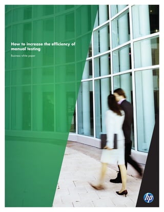 How to increase the efficiency of
manual testing
Business white paper
 