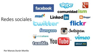 Redes sociales 
Por Marcos Durán Morillo 
 