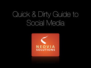 Quick & Dirty Guide to
    Social Media
 