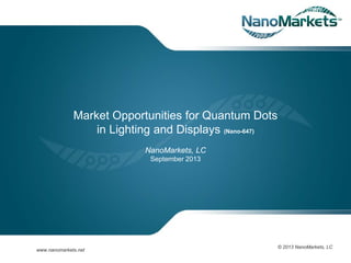 www.ecisolutions.com

Market Opportunities for Quantum Dots
in Lighting and Displays (Nano-647)
NanoMarkets, LC
September 2013

www.nanomarkets.net

© 2013 NanoMarkets, LC

 