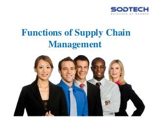 Functions of Supply Chain 
Management 
 