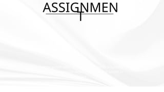 ASSIGNMEN
T
Lorem ipsum dolor sit amet, consectetur adipiscing
elit, sed do eiusmod tempor incididunt ut labore et
dolore
 