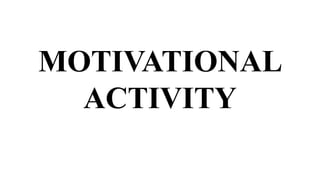 MOTIVATIONAL
ACTIVITY
 