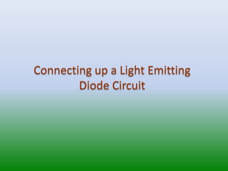 Connecting up a Light Emitting Diode Circuit 