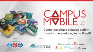 Como tecnologia e dados podem
transformar a educação no Brasil?
 