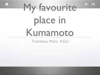 My favourite place in Kumamoto ,[object Object]