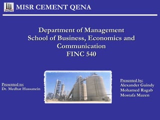 Department of Management School of Business, Economics and Communication FINC 540 Presented by: Alexander Guindy Mohamed Ragab Mostafa Mazen Presented to: Dr. Medhat Hassanein 