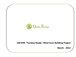 100 MW “Turnkey Ready” Wind Farm Building Project March - 2012 