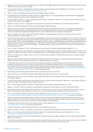 Strategic quantitative easing 58
27	 Meadway, J. (2013). Why we need a New Macroeconomic Strategy. London: nef. Retrieved from http://www.neweconomics.org/publications/entry/
why-we-need-a-new-macroeconomic-strategy
28	 For example, the Federation of Small Business publishes members surveys that regularly cite the availability and cost of finance as a barrier to
growth. See http://www.fsb.org.uk/News.aspx?loc=pressroom&rec=7801
29	 Werner, R. (2005). New Paradigm in Macroeconomics. Basingstoke: Palgrave Macmillan
30	 As postulated by the Quantity Theory of Credit. See Werner, R. (1997). Towards a new monetary paradigm: a quantity theorem of disaggregated
credit, with evidence from Japan. Kredit und Kapital, 30(2), 276–309.
31	 For more detailed information on the above processes, see Ryan-Collins, J., Greenham, T., Werner, R. A., & Jackson, A. (2012). Where does money
come from? (2nd edition), London: nef, ch. 4.
32	 Bowdler, C., & Radia, A. (2012). Unconventional monetary policy: the assessment. Oxford Review of Economic Policy, 28(4), 603–621.
33	 Werner, R.A. (2005). New Paradigm in Macroeconomics. Basingstoke: Palgrave Macmillan.
34	 Werner, R. A., & Zhu, M. (2012). The relationship between interest rates and nominal GDP growth in the U.S., U.K., Germany and Japan from the
1960s to 2008. Paper presented at the International Conference on the Global Financial Crisis: European Financial Markets and Institutions,
University of Southampton, Southampton Management School, held at Chilworth Manor House Hotel on 25-26 April 2013.
35	 Lyonnet, V., & Werner, R.A. (2012). Lessons from the Bank of England on ‘quantitative easing’ and other ‘unconventional’ monetary policies.
International Review of Financial Analysis. 25, 1–17.
36	 The term QE had been proposed in 1994 and 1995 by Richard Werner to recommend a policy that would expand broad credit creation. The Bank of
Japan is usually thought of as commencing QE on 19 March 2001, but it did not use the expression ‘quantitative easing’ in its official descriptions of
its policy in March 2001, and its scheme differed in key respects to Werner’s scheme of quantitative easing. In fact, Werner had predicted that mere
reserve expansion would not work after banking crises – neither would interest rate reductions or fiscal policy that is not monetised. Lyonnet, V., &
Werner, R.A. (2012). Lessons from the Bank of England on ‘quantitative easing’ and other ‘unconventional’ monetary policies. International Review
of Financial Analysis. 25, 1-17.
37	 Cross, M., Fisher, P., & Weeken, O. (2010). The Bank’s balance sheet during the crisis. Bank of England Quarterly Bulletin, Q1., p. 37.
38	 To protect the taxpayer, due to the uncertainty surrounding the value of mortgage-backed securities, the Bank of England imposed a ‘haircut’ on the
collateral. This meant that the banks had to post a significantly higher value of mortgage-backed securities than they received back in Treasury bills.
39	 That said, if the Bank were to charge no interest on the loan and never asked for repayment the effect would be the same as permanent interest-
free money creation.
40	 Although it should be noted that the Bank of England is also wholly owned by the Government, or more accurately by the Treasury Solicitor on
behalf of the Government. The Bank pays 50 per cent of its operating surpluses to the Treasury.
41	 In testimony to the House of Commons Treasury Committee, Mervyn King stated that ‘Alistair Darling was adamant that the Monetary Policy
Committee not be given the authority to purchase corporate bonds, or any asset other than gilts. He was very clear about that, and that is set
out in the letter. The decision on what corporate bonds we should buy was for the Bank and we should do it in a way that did not put taxpayers’
money at risk.’ Uncorrected oral evidence, Bank of England February 2012 Inflation Report. Retrieved from http://www.publications.parliament.uk/pa/
cm201012/cmselect/cmtreasy/uc1867/uc186701.htm [accessed 29 May 2013].
42	 Email response from the Bank of England Public Information and Enquiries Group, 10th
June 2013.
43	 Letter from the Governor of the Bank of England to Alistair Darling, Chancellor of the Exchequer , 17 February 2009
44	 Note that this is not the same as the theoretical ‘money multiplier’ effect which assumes, wrongly, that banks will increase lending by a multiple of
the increase in reserves.
45	 The theory behind portfolio rebalancing was first developed by the economist James Tobin writing in the 1960s Tobin, J. (1961). Money, capital, and
other stores of value. The American Economic Review, 51(2), 26–37.
46	 Tobin, J. (1969). A general equilibrium approach to monetary theory. Journal of Money, Credit and Banking, 1(1), 15–29.
47	 Bowdler, C., & Radia, A. (2012). Unconventional monetary policy: the assessment. Oxford Review of Economic Policy, 28(4), 603–621.
48	 Buying foreign government debt will likely push down the value of sterling. This is could be seen to be indirectly beneficial to the real economy in
terms of making exports more competitive and the Bank has on occasion pointed to the fall in sterling as a positive outcome of QE.
49	 QE – this time a policy by bankers for the benefit of bankers. Retrieved from http://www.taxresearch.org.uk/Blog/2011/10/06/12264/?utm_
source=feedburner&utm_medium=feed&utm_campaign=Feed%3A+org%2FlWWh+%28Tax+Research+UK+2%29 [accessed 16 May 2013].
50	 Banks would typically hold short-dated government debt (e.g. three-month Treasury bills) because they are likely to need to quickly buy or sell
reserves and thus need more liquid forms of low risk assets. As mentioned, standard Open Market Operations (OMOs) involve the Central Bank
buying and selling such debt in order to ensure there is sufficient liquidity in the banking sector.
51	 The Guardian. (2013) Firms told to spend cash to boost economy, 14 April. Retrieved from http://www.guardian.co.uk/business/2012/apr/15/firms-
told-to-spend-cash-to-boost-economy [accessed 19 May 2013].
52	 Kumhof, M., & Rancière, R. (2010). Inequality, leverage and crises. IMF Working Papers 1-37.
53	 Bowdler, C., & Radia, A. (2012). Unconventional monetary policy: the assessment. Oxford Review of Economic Policy, 28(4), 603–621
54	 Miles, D. (2011). ‘Monetary Policy and Financial Dislocation’, Speech to the Royal Economic Society, London. Retrieved from http://www.
bankofengland.co.uk/publications/Pages/speeches/2011/521.aspx
55	 Joyce, M., Tong, M., & Woods, R. (2011). The United Kingdom’s quantitative easing policy: design, operation and impact. Bank of England Quarterly
Bulletin, 51(3), 200–212.
56	 The scheme allowed banks to pay a fee to have the government guarantee newly issued bonds for up to five years. Under this scheme, £125 billion
of debt was guaranteed. Lloyds alone guaranteed £49 billion of new debt, and accordingly paid £498 million in fees.
 