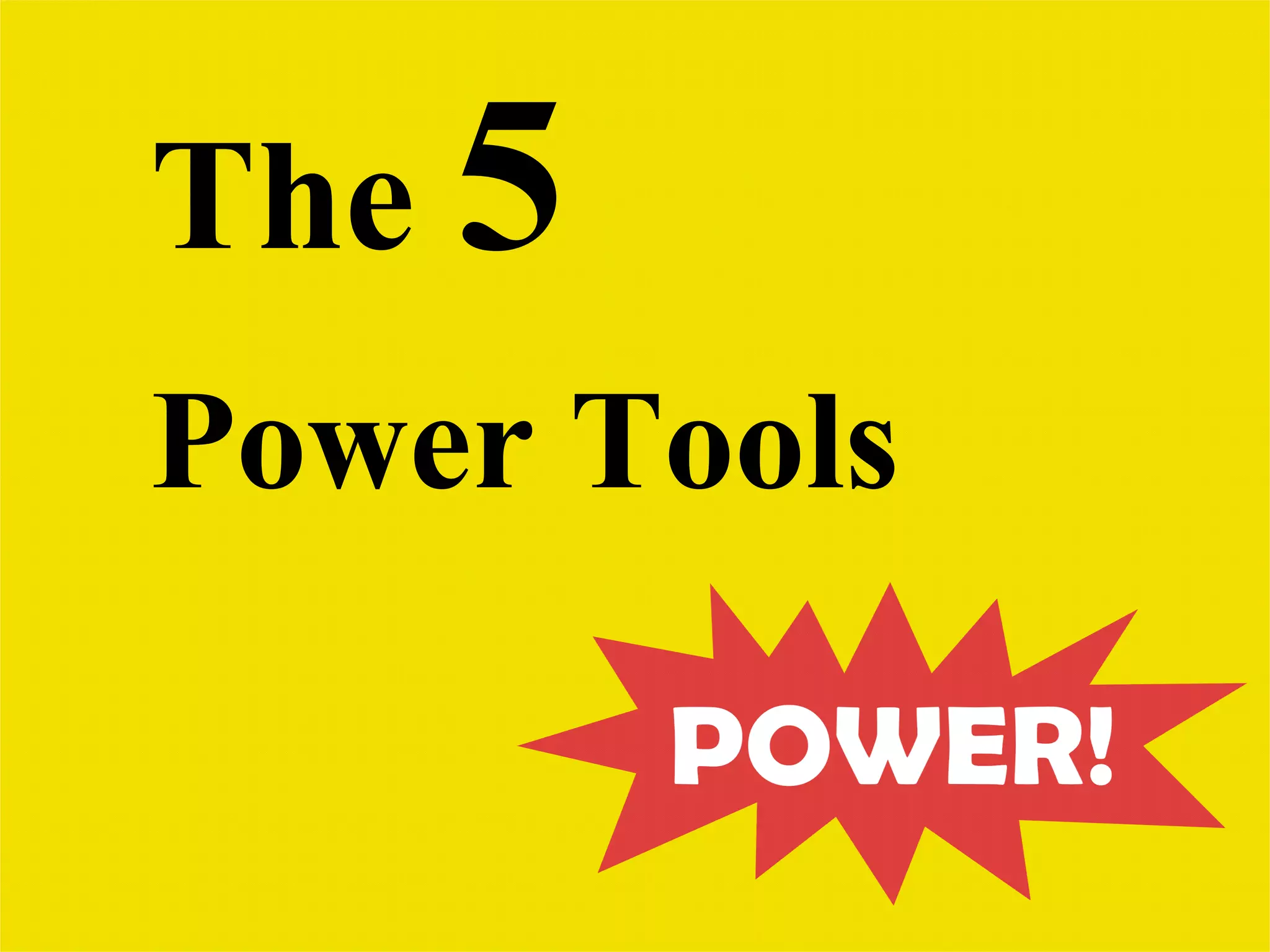 The  5  Power Tools 