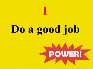 1   Do a good job 