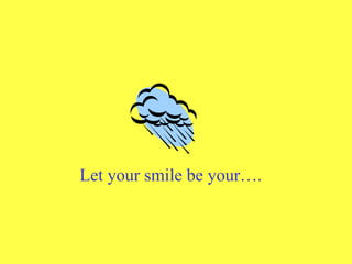 Let your smile be your…. 
