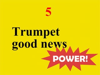 5   Trumpet good news 