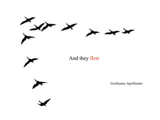 And they  flew Guillaume Apollinaire   
