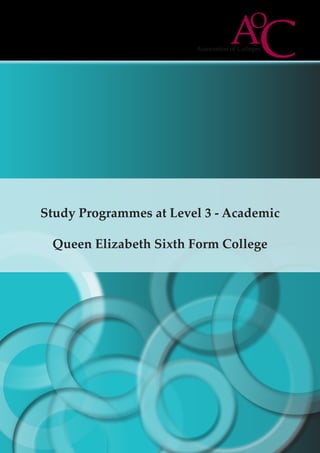 Study Programmes at Level 3 - Academic
Queen Elizabeth Sixth Form College
 