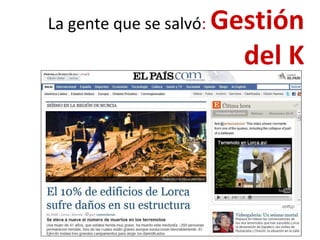 La gente que se salvó: Gestión
del K
 