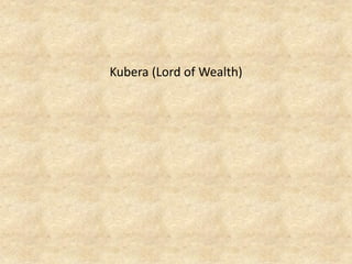 Kubera (Lord of Wealth)  