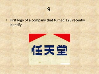 9. 
•First logo of a company that turned 125 recently. Identify  