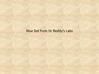 Nise Gel from Dr Reddy’s Labs  