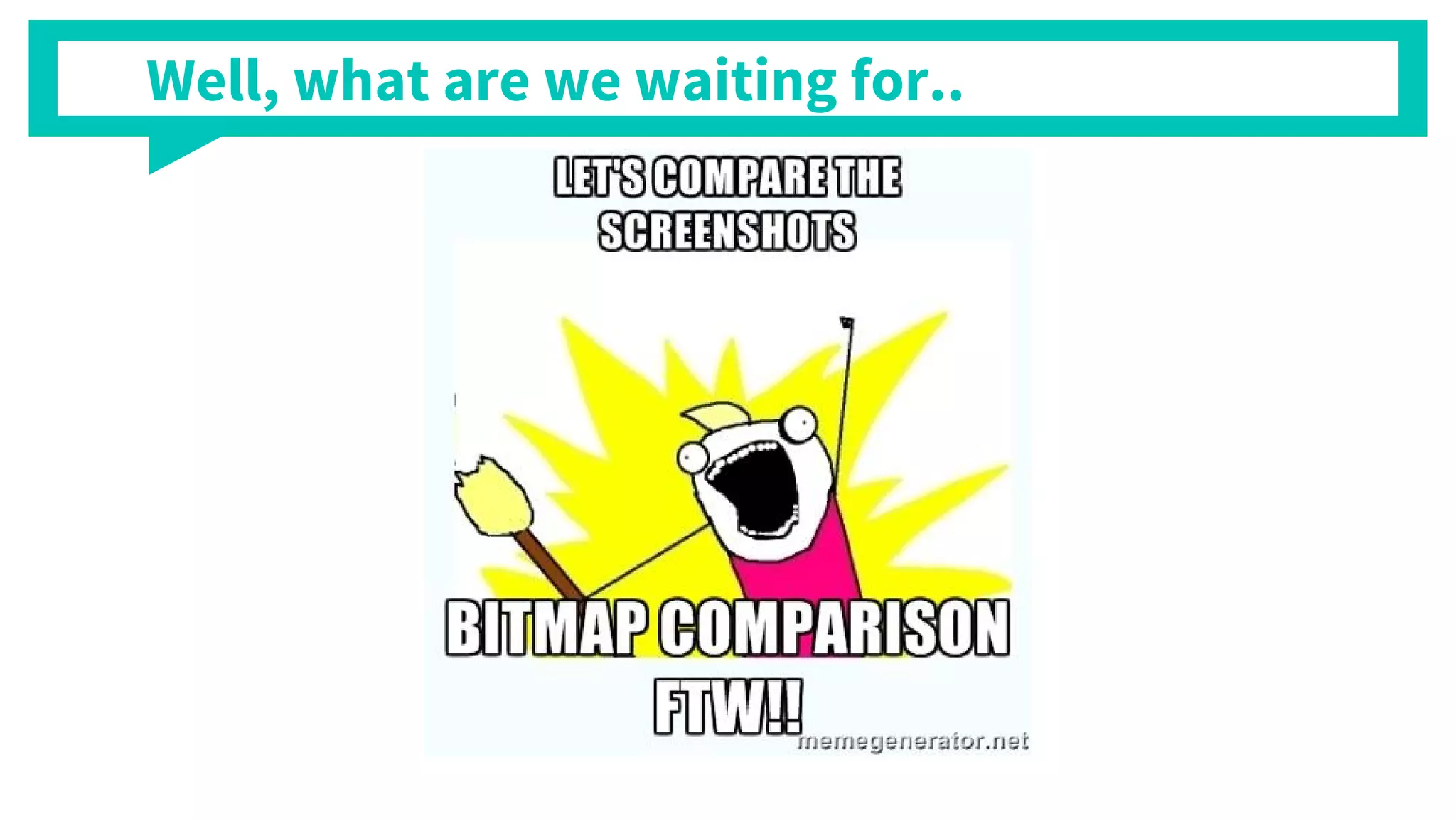 Well, what are we waiting for..
 