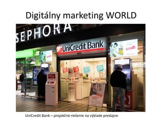 Digitálny marketing WORLD




UniCredit Bank – projekčné riešenie na výklade predajne
 