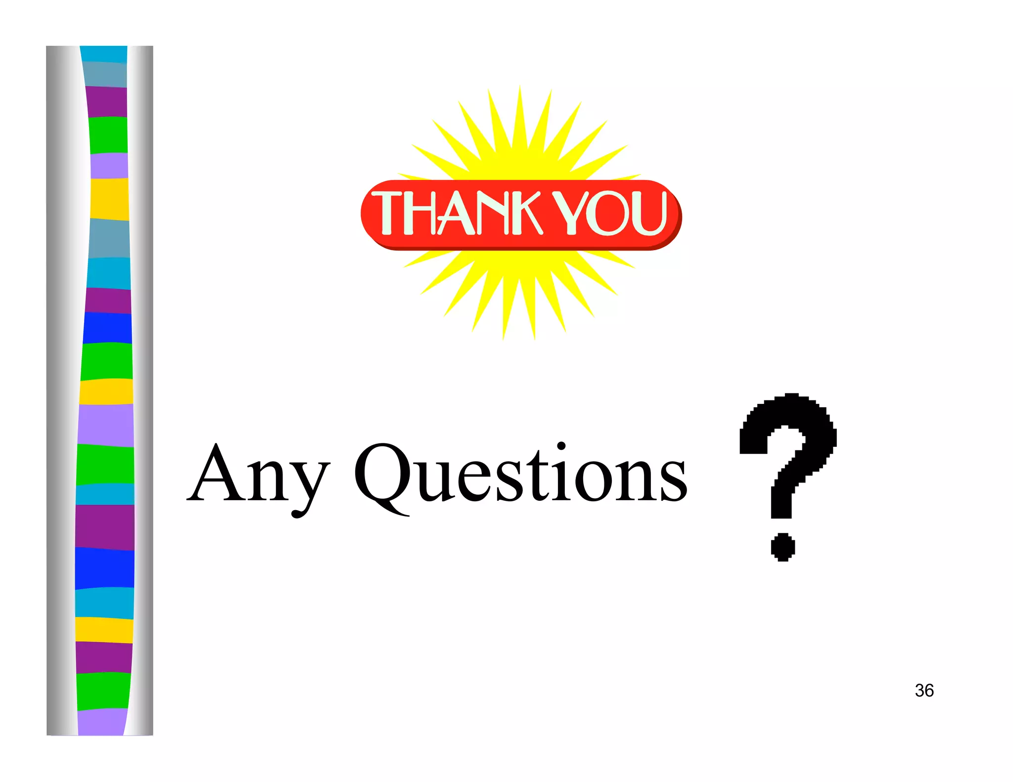 Any Questions

                36
 