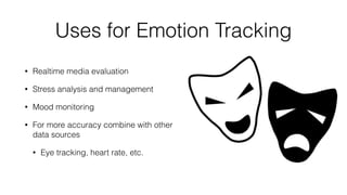 Emotiv Insight
• Expected eventually
• Starting at $299 (estimate)
• 5 dry sensors + 2 reference
• Bluetooth 4.0 LE (Smart)
• Battery Life: 4+ hours
• SDK: Android, iOS, Mac, Linux and
Windows Platforms
• www.emotiv.com
• Comparison http://bit.ly/1cﬂiTn
 