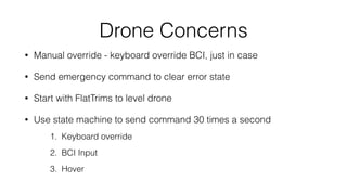 Uses for Cognitive Thought Identiﬁcation
• Whole new input method
• Variable intensity for ﬁne control
• Observe subconscious responses
• More training improves accuracy
• Improves the model
• Trains your brain to focus
Image Source: https://commons.wikimedia.org/wiki/File:ThinkingMan_Rodin.jpg
 